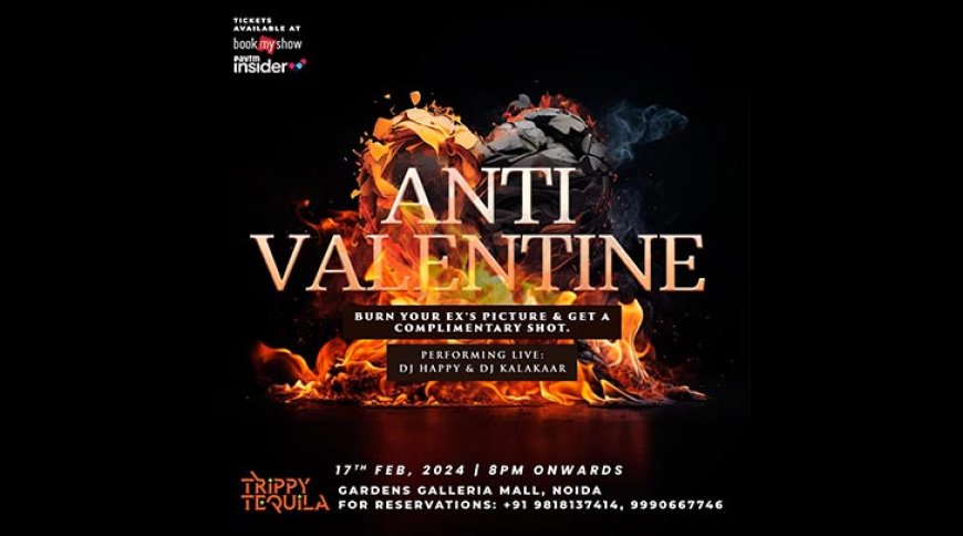 Trippy Taquila Noida to Host Anti Valentine's Day Event on February 17th